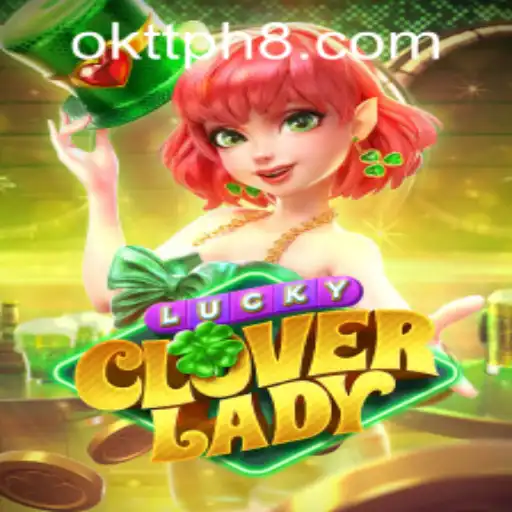 Exploring LuckyCloverLady: A Fascinating New Addition to OKTT Philippines